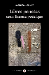 Libres pensées sous licence poétique - Monica Jornet