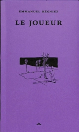 Le joueur : poème - Emmanuel Régniez