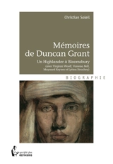 Mémoires de duncan grant : Un Highlander à Bloomsbury (avec Virginia Woolf, Vanessa Bell, Maynard Keynes et Lytton Strachey) - Christian Soleil