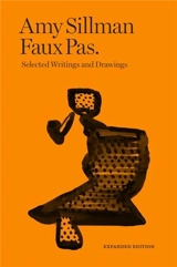 Faux Pas. Selected Writings and Drawings of Amy Sillman - Amy Sillman
