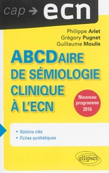 ABCDaire de sémiologie clinique à l'ECN : nouveau programme 2016 - Philippe Arlet