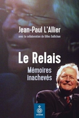 Le relais : mémoires inachevés - L'Allier, Jean-Paul