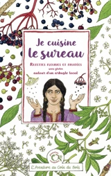 Je cuisine le sureau : recettes fleuries et fruitées sans gluten autour d'un arbuste local - Caroline Calendula