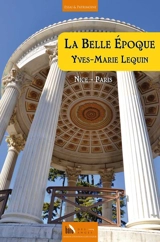 La Belle Epoque : Nice-Paris - Yves-Marie Lequin