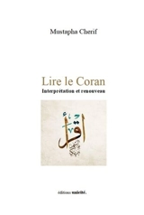 Lire le Coran : interprétation et renouveau - Mustapha Cherif