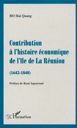 Contribution à l'histoire économique de l'île de la Réunion (1642-1848) - Hai Quang Ho