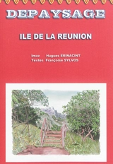 Depaysage : île de La Réunion - Françoise Sylvos