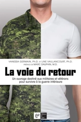 La voie du retour : un ouvrage destiné aux militaires et vétérans pour survivre à la guerre intérieure - Germain, Vanessa