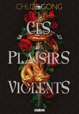 Ces plaisirs violents. Vol. 1 - Chloe Gong