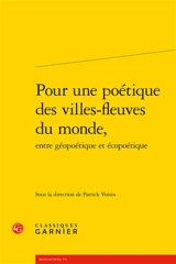 Pour une poétique des villes-fleuves du monde, entre géopoétique et écopoétique
