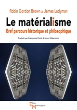 Le matérialisme : bref parcours historique et philosophique - Robin Brown