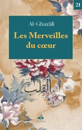 Les merveilles du coeur - Muhammad ibn Muhammad Abu Hamid al- Gazâlî