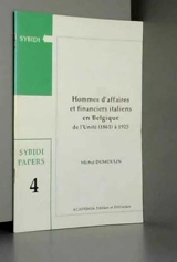 Homme d'affaires et financiers italiens en Belgique : de l'unité (1861) à l'intervento (1925) - Michel Dumoulin