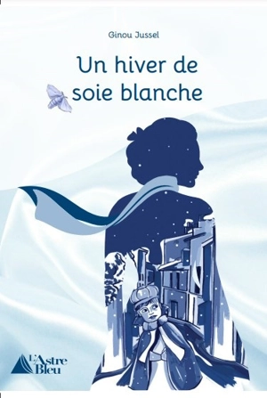 Un hiver de soie blanche - Ginou Jussel