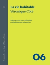 La vie habitable : Poésie en tant que combustible et désobéissances nécessaires - Véronique Côté