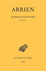 Anabase d'Alexandre. Vol. 2. Livres III-V - Arrien