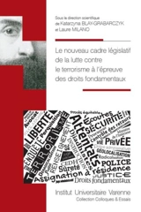 Le nouveau cadre législatif de la lutte contre le terrorisme à l'épreuve des droits fondamentaux