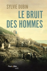 Le bruit des hommes - Sylvie Dubin