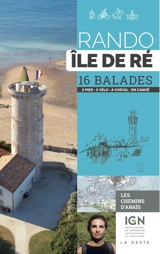 Rando île de Ré : 16 balades : à pied, à vélo, à cheval, en canoë - Anaïs Ancellin