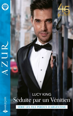 Séduite par un Vénitien : les fils perdus d'Argentine - Lucy King