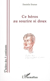 Ce héros au sourire si doux - Danielle Dumas
