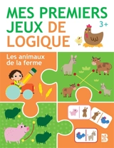 Les animaux de la ferme : mes premiers jeux de logique : 3+ - KaaTigo