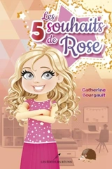 Les 5 souhaits de Rose - Catherine Bourgault
