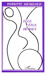 Elle, vêtue de rien - Pierrette Micheloud