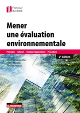 Mener une évaluation environnementale : principes, acteurs, champs d'application, procédure - Thomas Garancher
