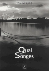Quai des songes - Daniel Juré