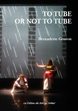 To tube or not to tube - Bernadette Gruson