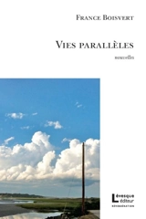 Vies parallèles - France Boisvert