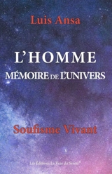 L'homme, mémoire de l'Univers : soufisme vivant - Luis Ansa