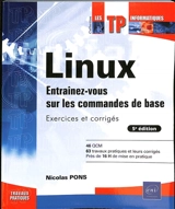 Linux : entraînez-vous sur les commandes de base : exercices et corrigés - Nicolas Pons