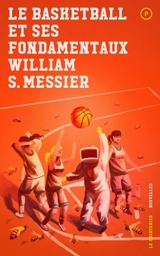 Le basketball et ses fondamentaux - William S. Messier
