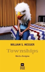 Townships : récits d'origine - William S. Messier