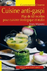 Cuisine anti-gaspi : plus de 60 recettes pour cuisiner écologique et malin - Dany Mignotte