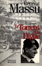 Le torrent et la digue : Alger du 13 mai aux barricades - Jacques Massu