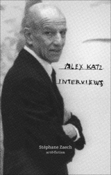 Alex Katz interviews : sept entretiens avec Alex Katz - Alex Katz