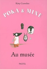 Poka et Mine. Au musée - Kitty Crowther
