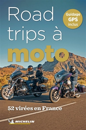 Road-trips à moto : 52 virées en France - Manufacture française des pneumatiques Michelin