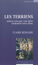 Les terriens : assurez-vous que vous faites totalement autre chose : théâtre - Claire Rengade
