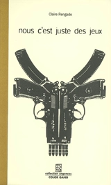 Nous c'est juste des jeux - Claire Rengade