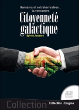 Citoyenneté galactique : humains et extraterrestre... la rencontre - Sylvie Joubert