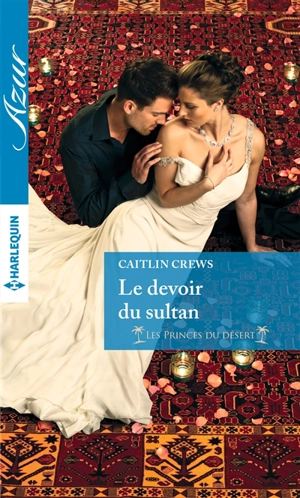 Le devoir du sultan : les princes du désert - Caitlin Crews
