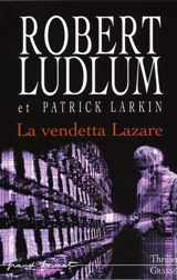 Réseau bouclier. Vol. 2006. La vendetta Lazare - Robert Ludlum