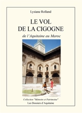 Le vol de la cigogne : de l'Aquitaine au Maroc - Lysiane Réginensi-Rolland