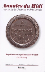 Annales du Midi, n° 304. Royalismes et royalistes dans le Midi (1814-1930)