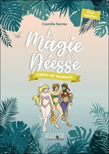 La magie de la déesse : cahier de vacances : pour adultes - Camille Serres