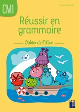 Réussir en grammaire, CM1 : cahier de l'élève - Muriel Lauzeille